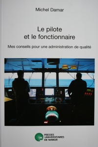 Le pilote et le fonctionnaire. Mes conseils pour une administration de qualité. Presses universitaires de Namur, 278 pages, 2008.